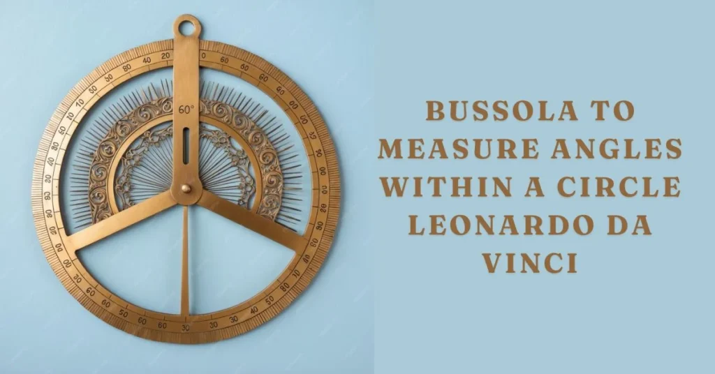bussola to measure angles within a circle leonardo da vinci